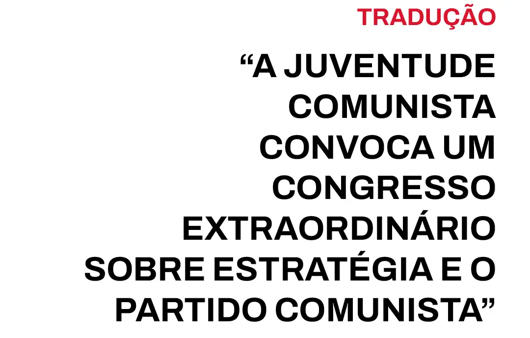 A Juventude Comunista Convoca um Congresso Estraordinário sobre Estratégia e o Partido Comunista
